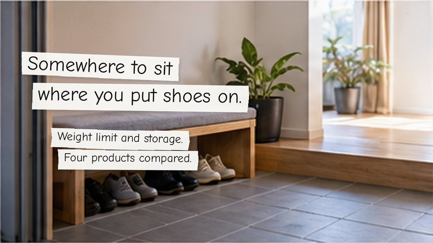 Somewhere to sit where you put shoes on. Weight limit and storage. Four products compared.