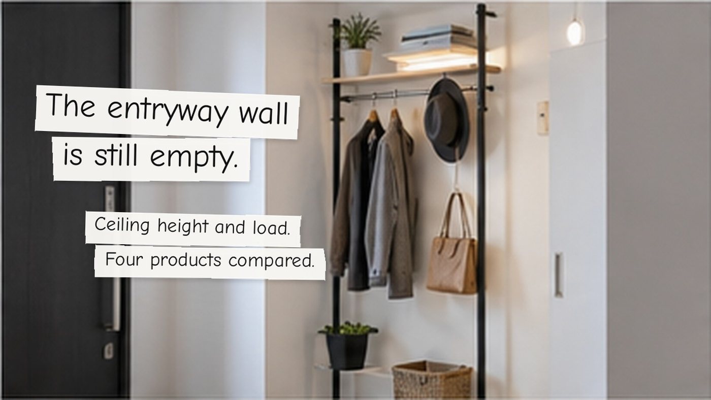 The entryway wall is still empty. Ceiling height and load. Four products compared.